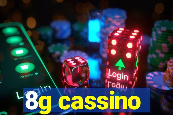 8g cassino